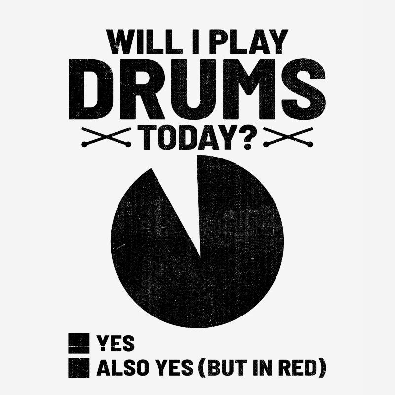 Will I Play Drums Today Drumming Drum Drummer