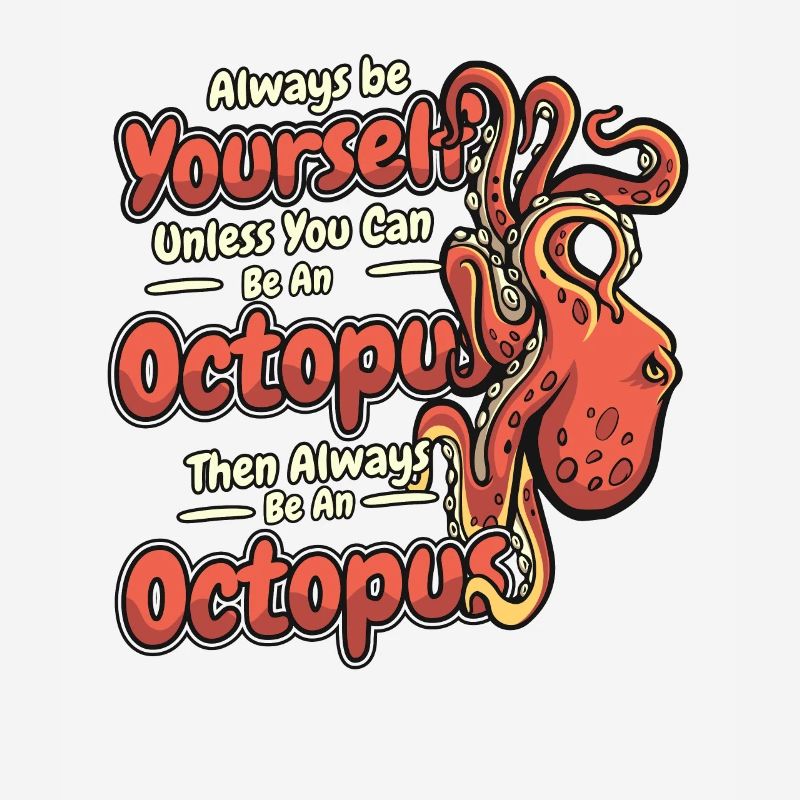 Sei immer du selbst, es sei denn, du kannst ein Oktopus sein