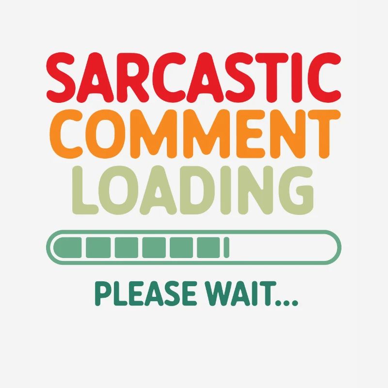 Sarcastic comment loading please wait Programmer