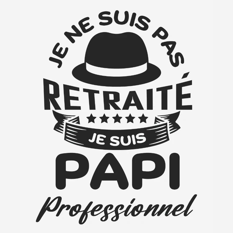 Je suis pas retraité je suis papi pro