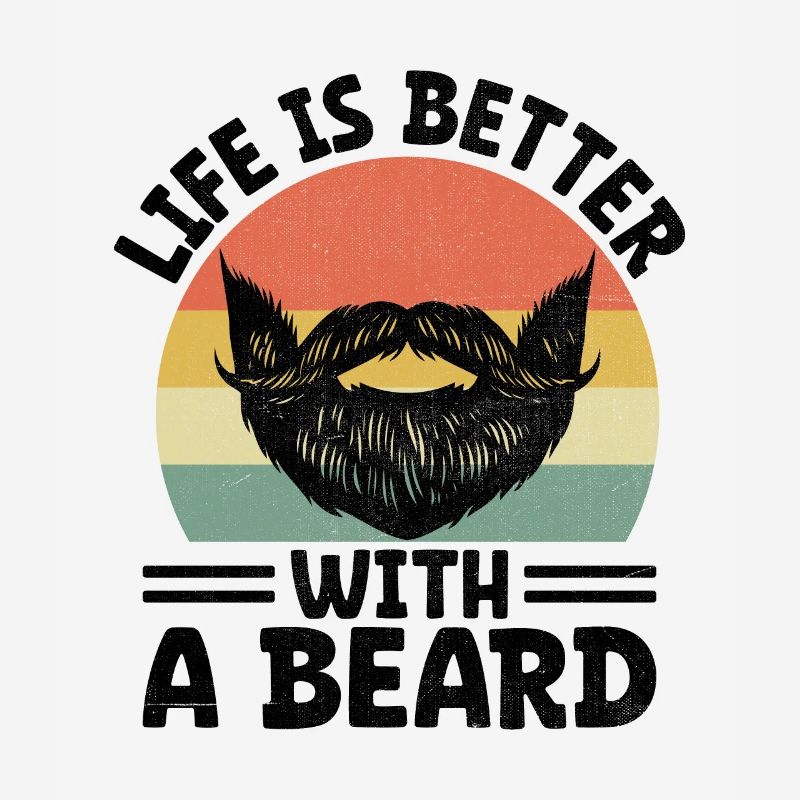 Life Is Better With A Beard Bearded Beards Man