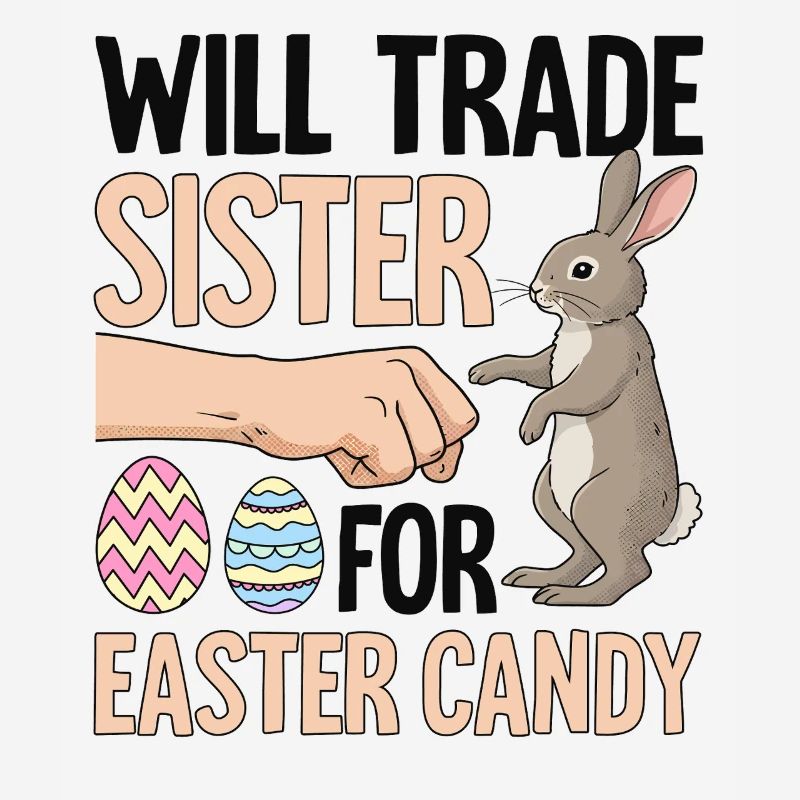 Will Trade Sister For Easter Candy