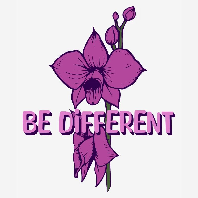 BE DIFFERENT - Orchidée Fleur Amour Positivité