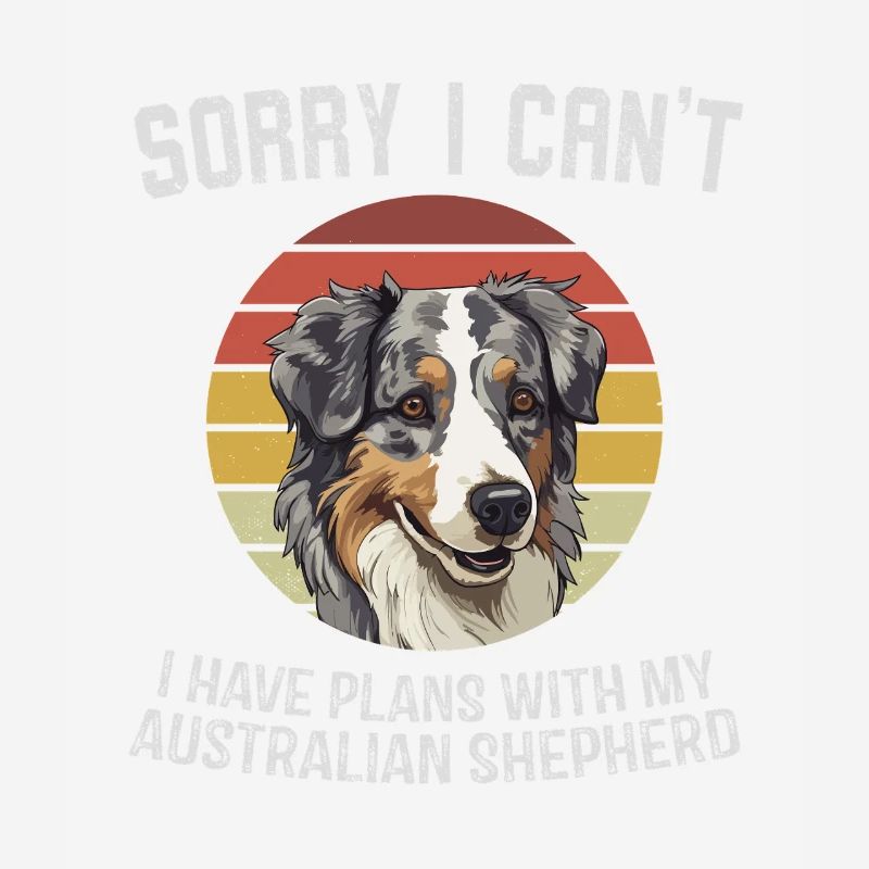 Sorry I Can't Aussie Shepherd Design