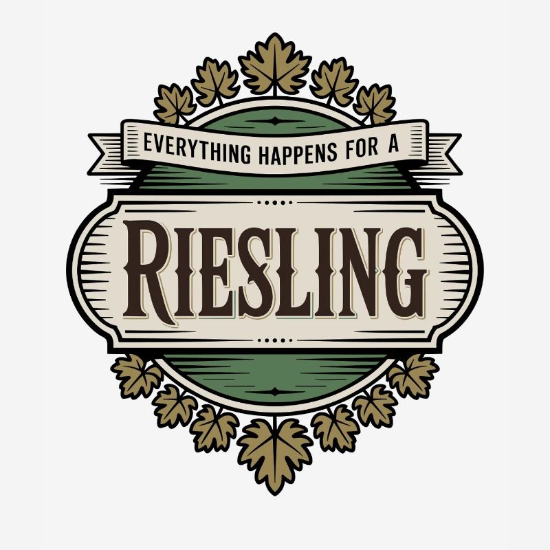 Wine Wine Drinker Everything Happens For A Riesling