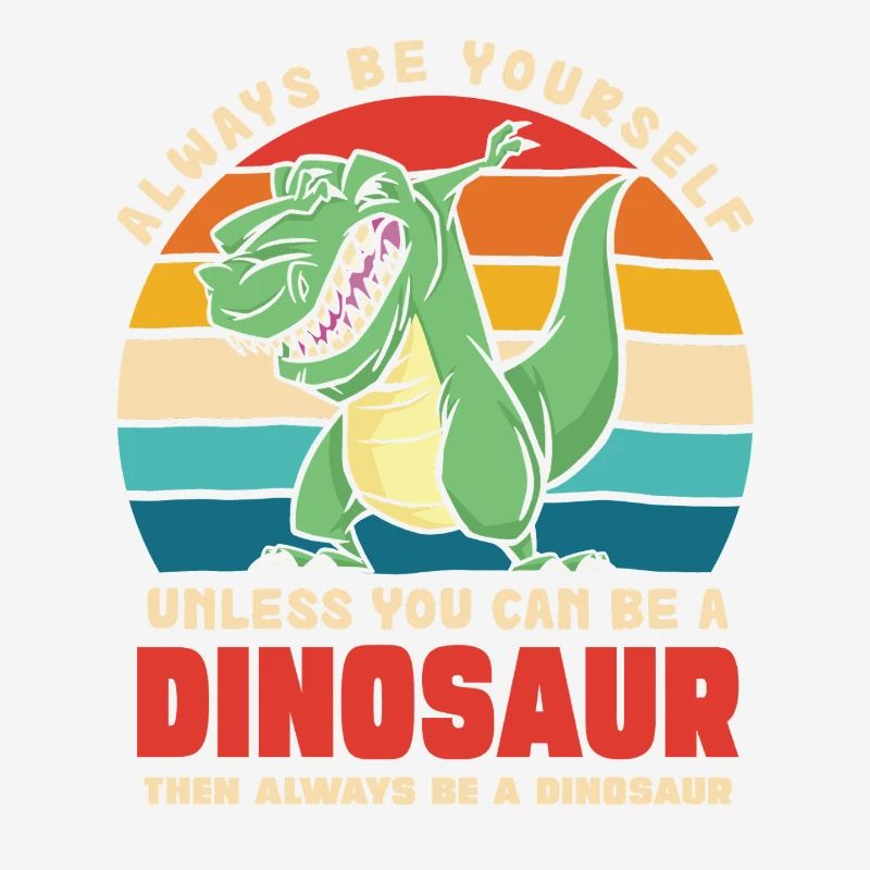 Sei du selbst, außer du bist Dinosaurier