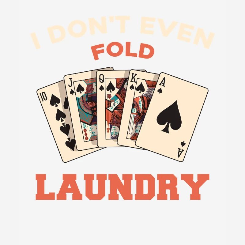 I don't even fold laundry