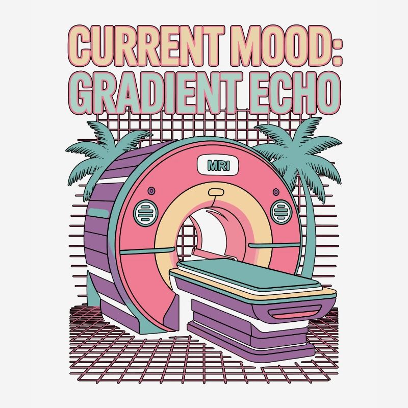 MRI Tech Current Mood Gradient Echo Radiologist