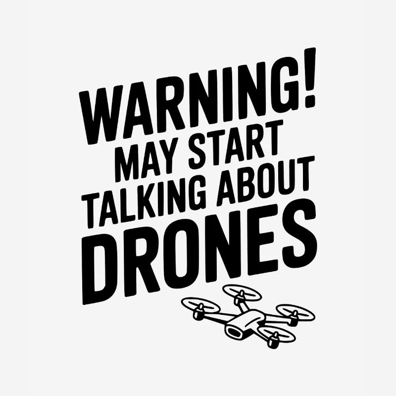 Warning! May Start Talking About Drones