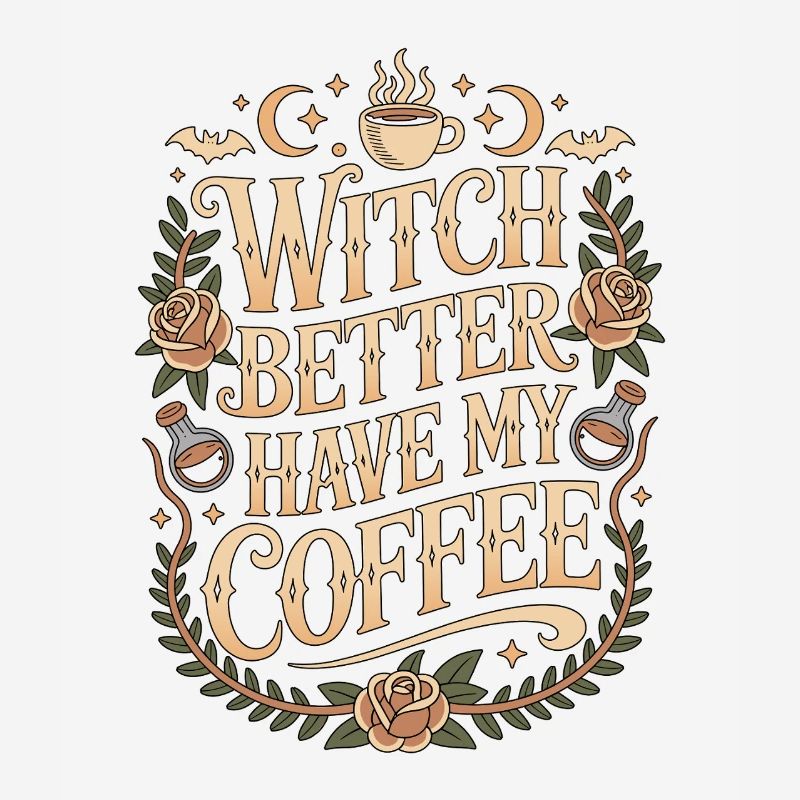 Witchcraft Witch Better Have Moon Magic Wicca