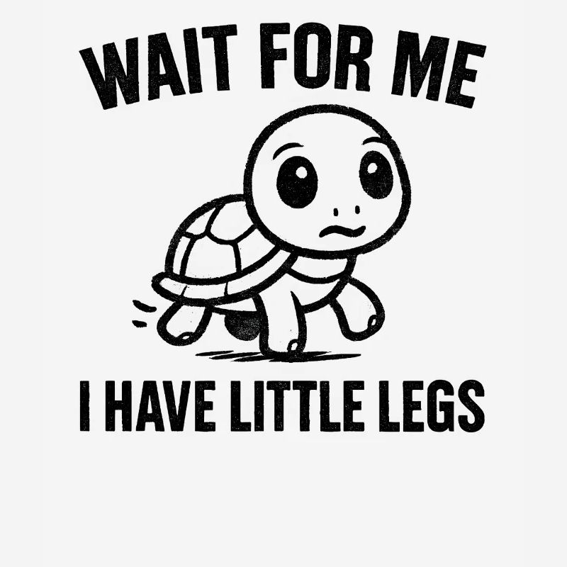 Turtle Saying Humor Meme Funny Gift Idea