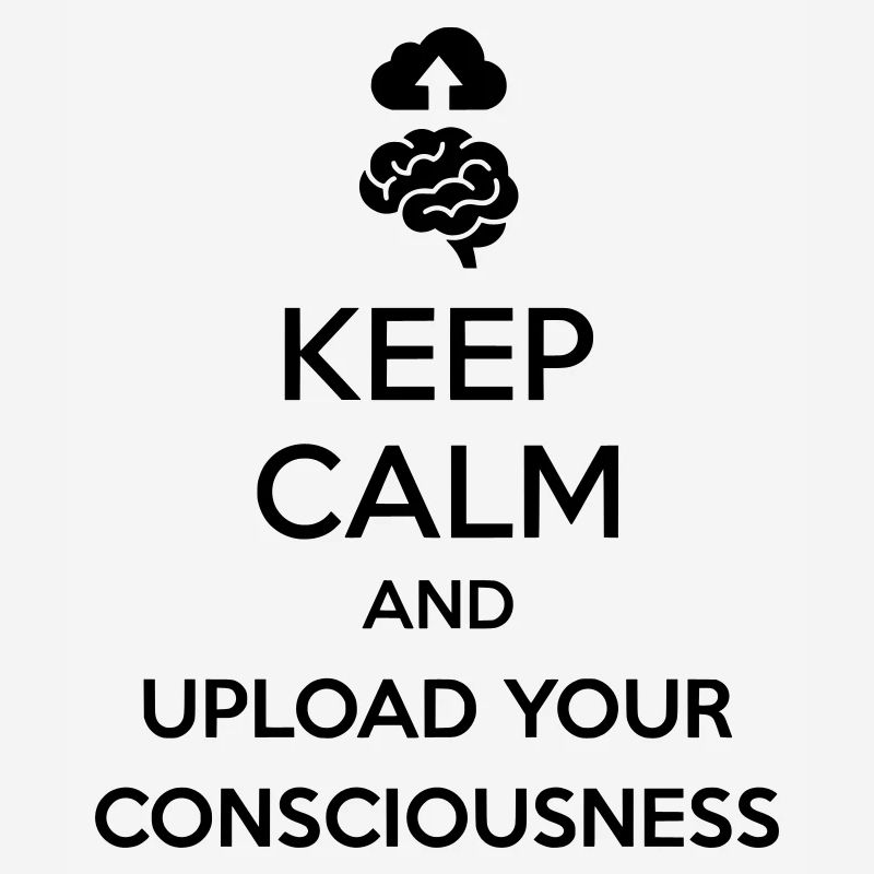Upload Your Consciousness - Sarcastic Tech Joke