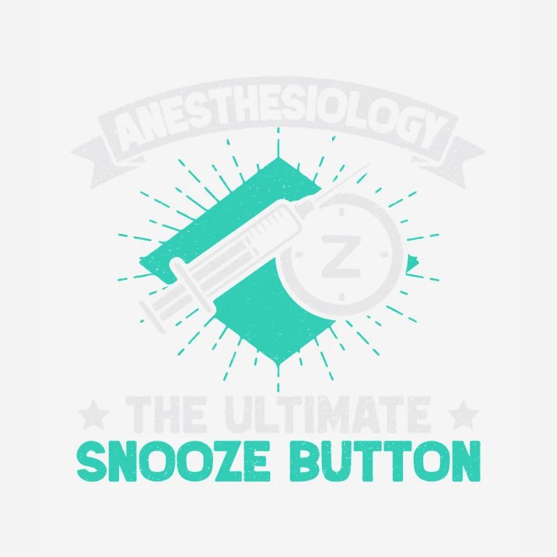 Anesthesiologist Snooze Button Anesthesia