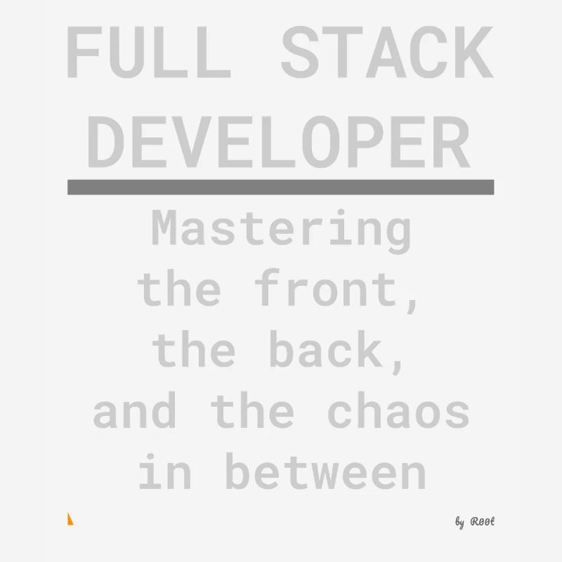 Full Stack Develo: Front, Back, and Chaos