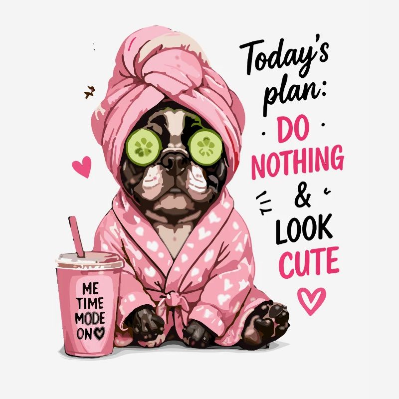  Todays Plan Do Nothing And Look Cute Me Time Mode