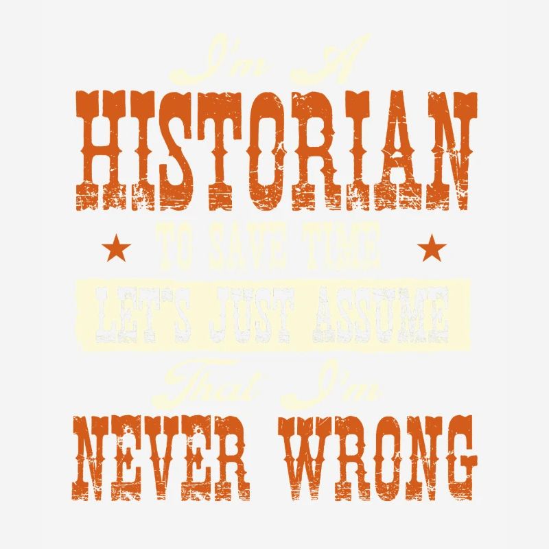 Historian Never Wrong Funny History