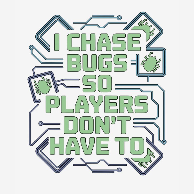 Game Developer I Chase Bugs So Game Programmer