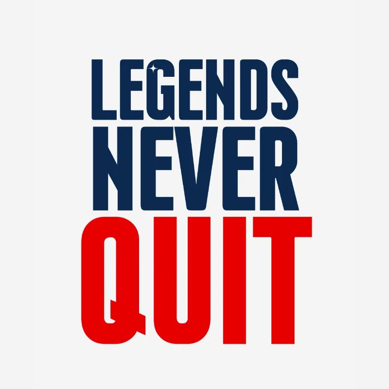 Legends Never Quit Bold