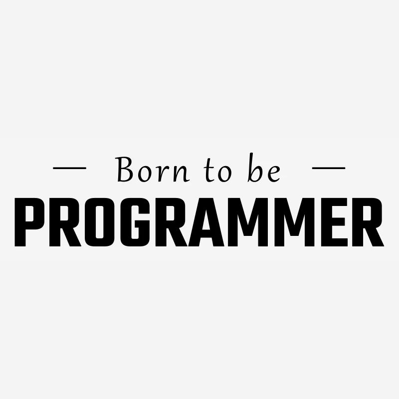 Born to be PROGRAMMER