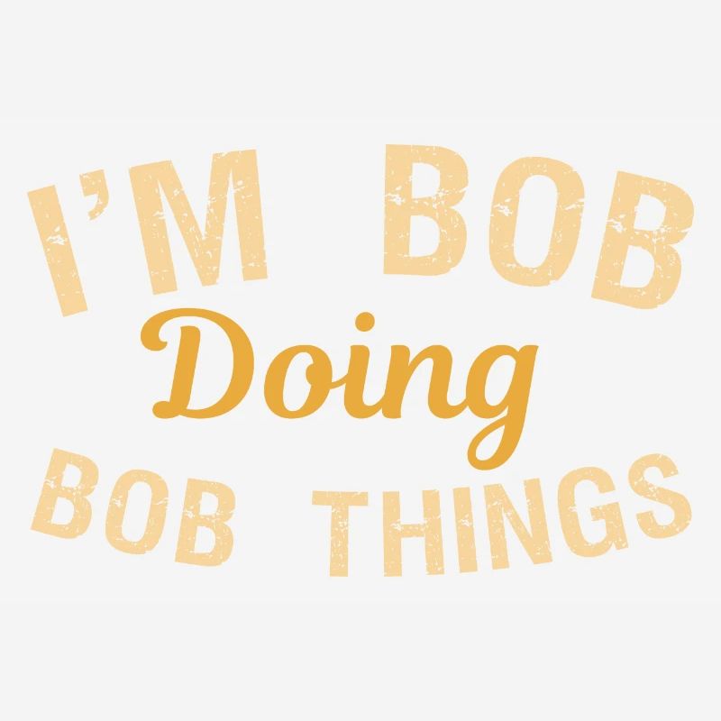 I m Bob Doing Bob Things Name Spruch Geschenk