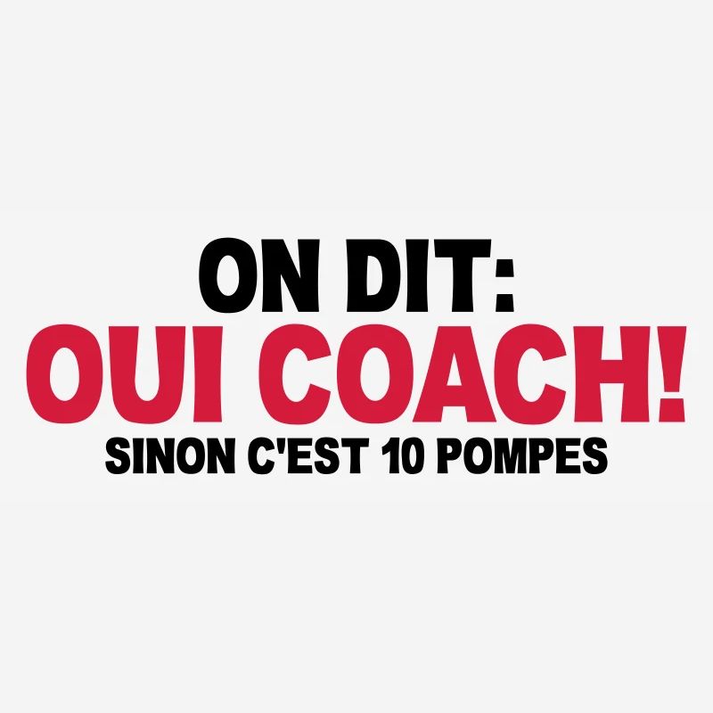 on dit oui coach sinon c'est 10 pompes