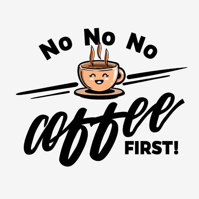 Coffee bean - No No No Coffee first