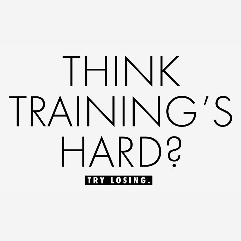 THINK TRAINING'S HARD?