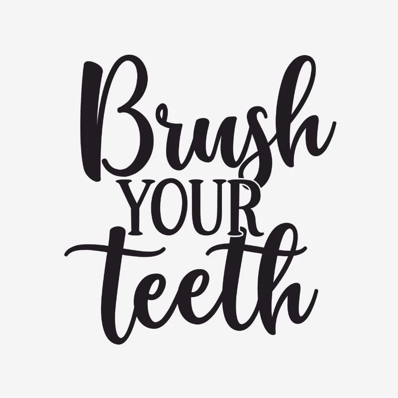 Brush your teeth