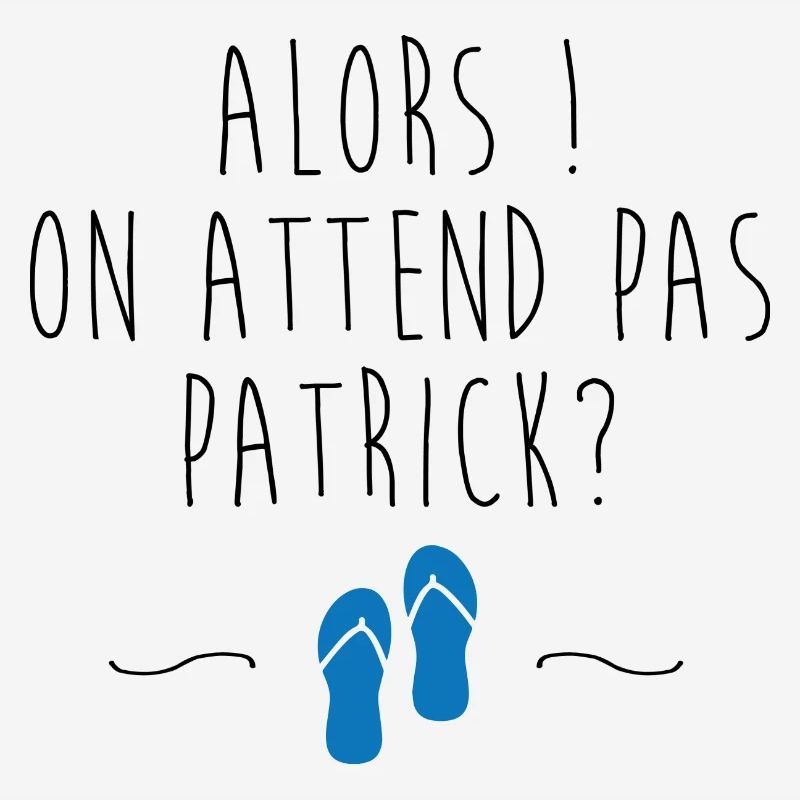 On attend pas Patrick