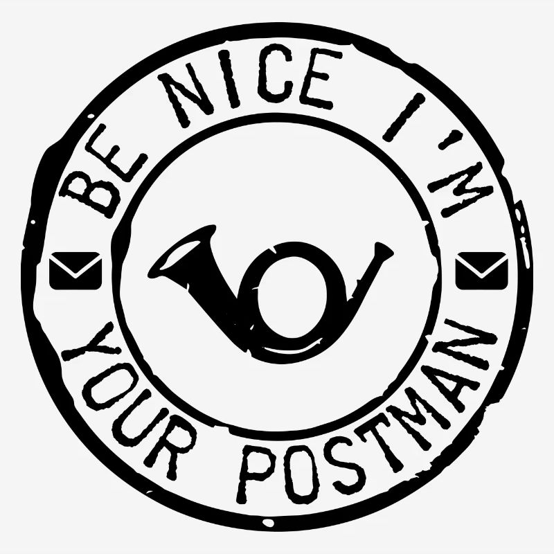 Be Nice I'm Your Postman Postman Postman Mail Deliverer