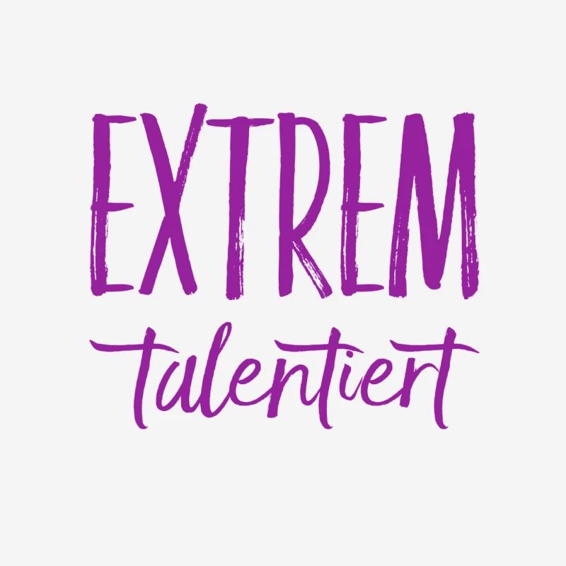 ich bin ein extremes Talent