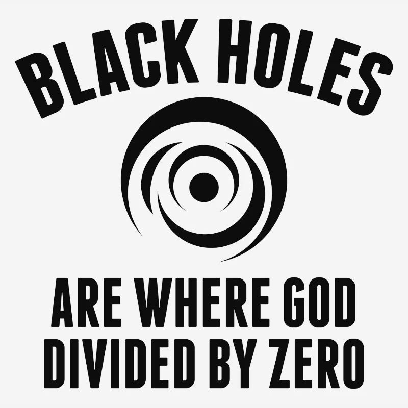 Schwarze Löcher sind dort, wo Gott durch Null geteilt wird