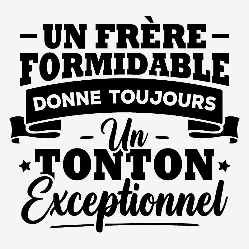 Un frère formidable donne un tonton exceptionnel