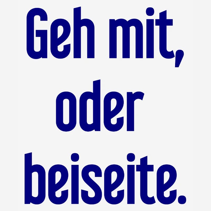 Geh mit oder beiseite