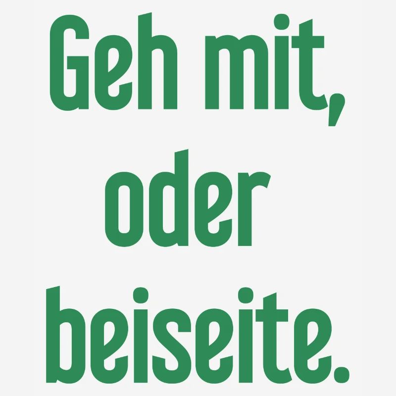 Geh mit oder beiseite