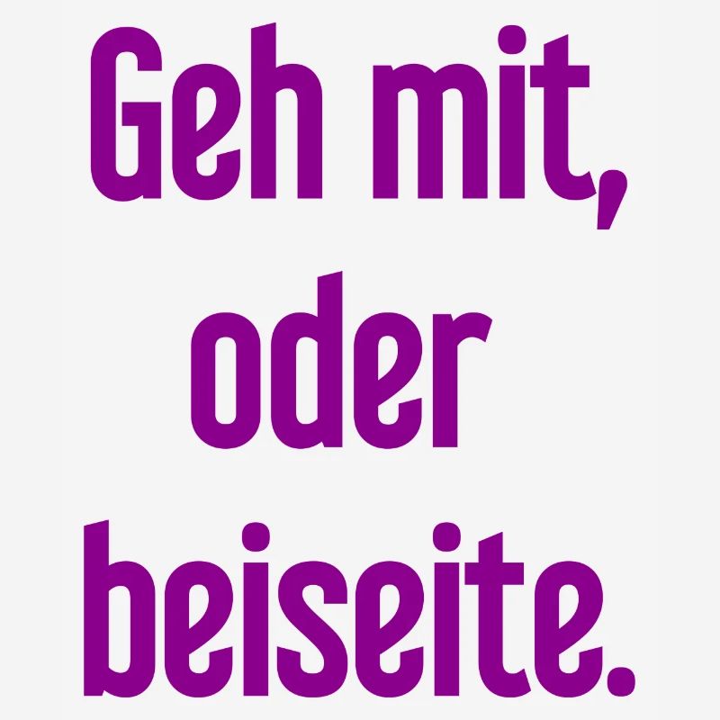 Geh mit oder beiseite