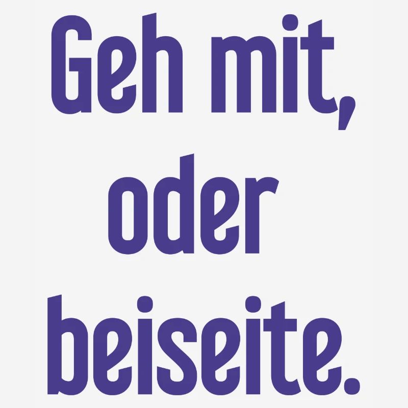 Geh mit oder beiseite