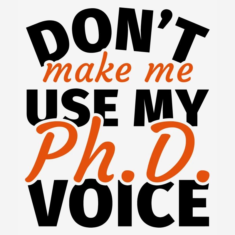 Ne me faites pas utiliser ma voix phd phd t shirt phd
