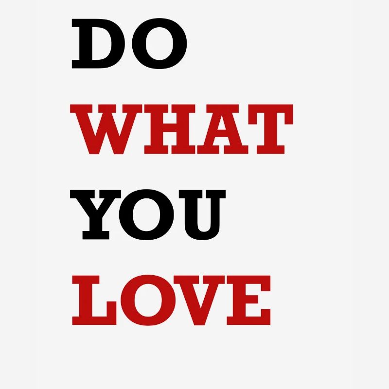 FAITES CE QUE VOUS AIMEZ