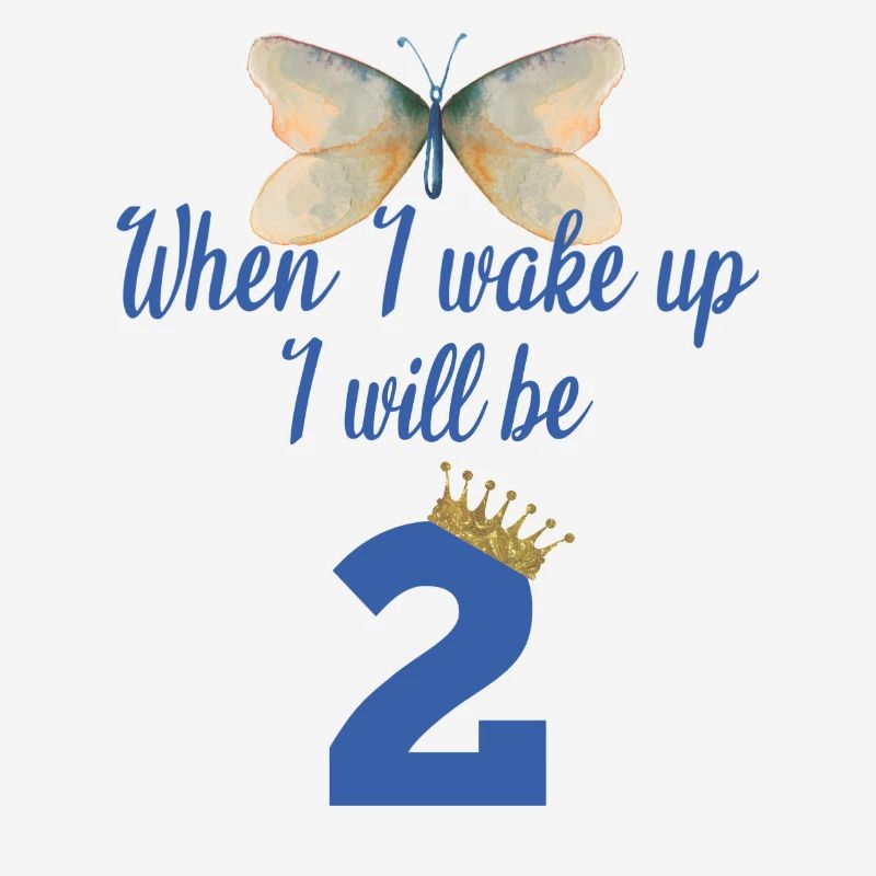 When i wake up i will be 2