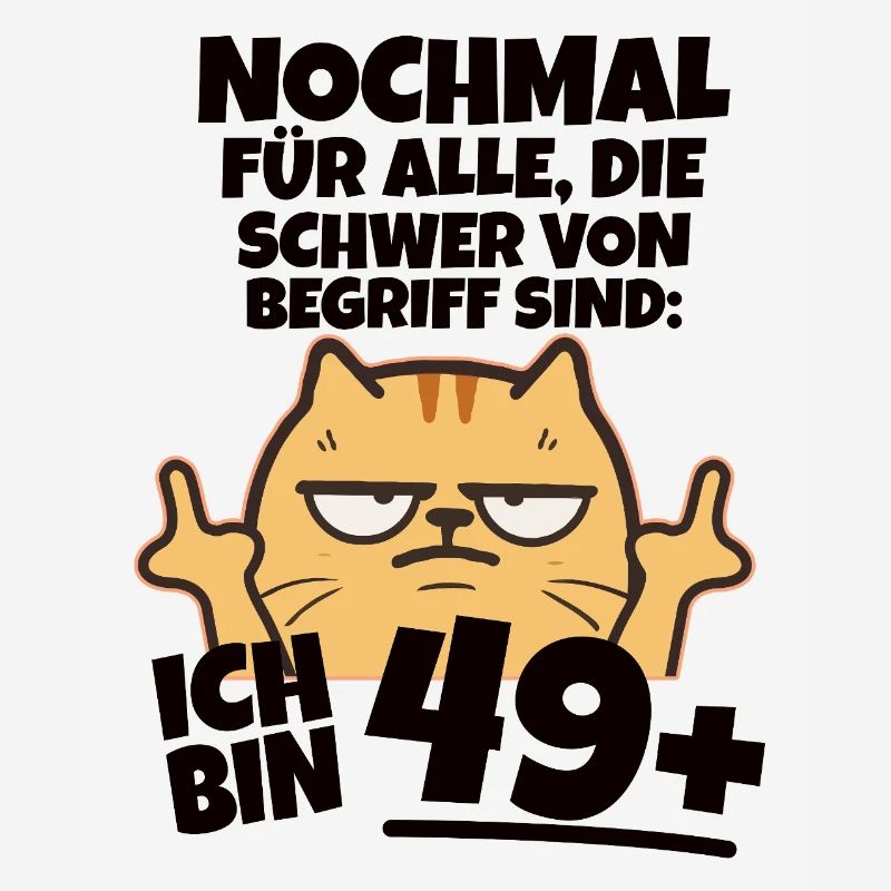 Ich bin 49 plus Mittelfinger