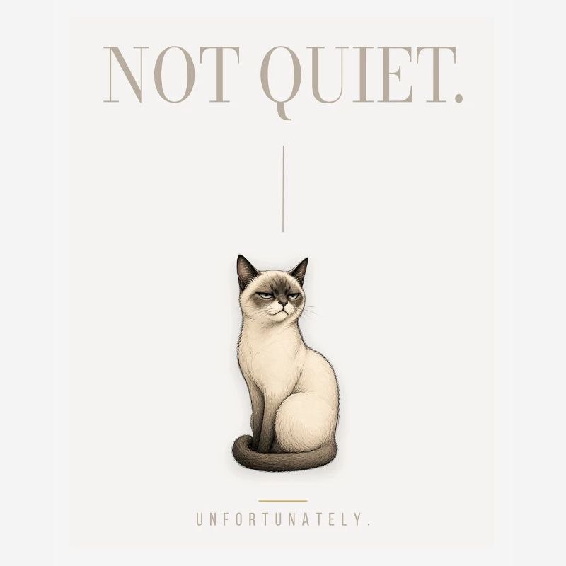 NOT QUIET. Noble Cat Sarcastic Meme Design