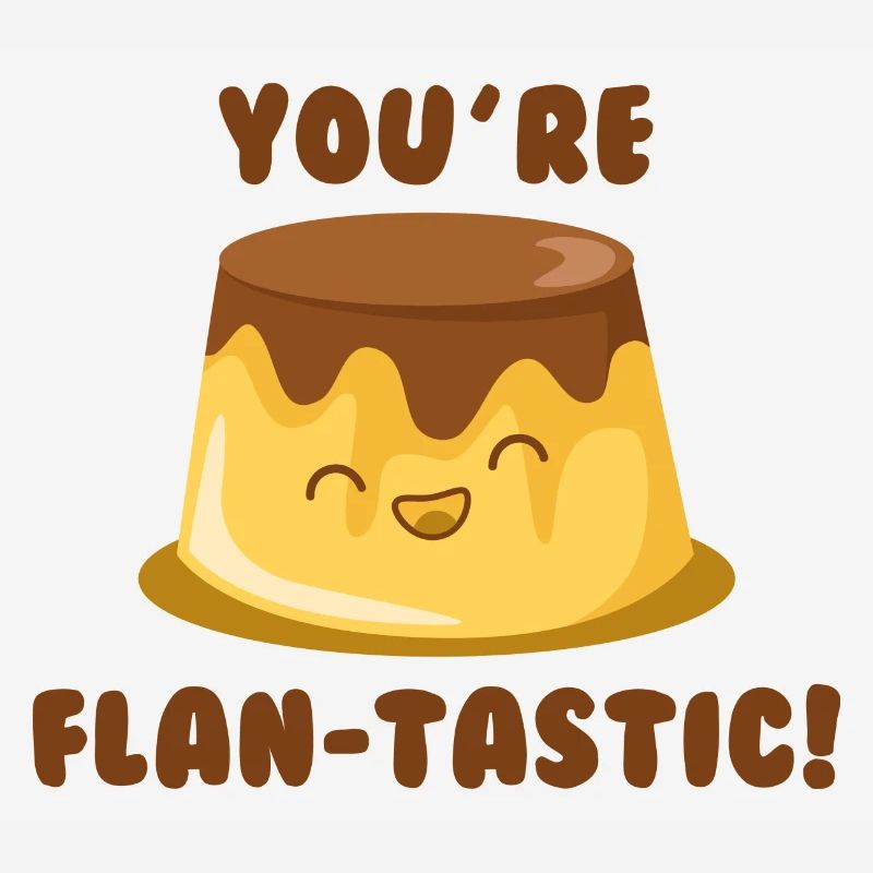 Vous êtes Flan-Tastic