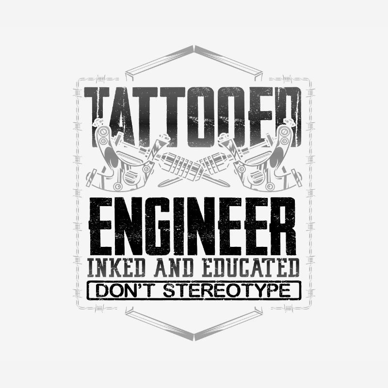 Tattooed Engineer Gift Inked and Educated Dont