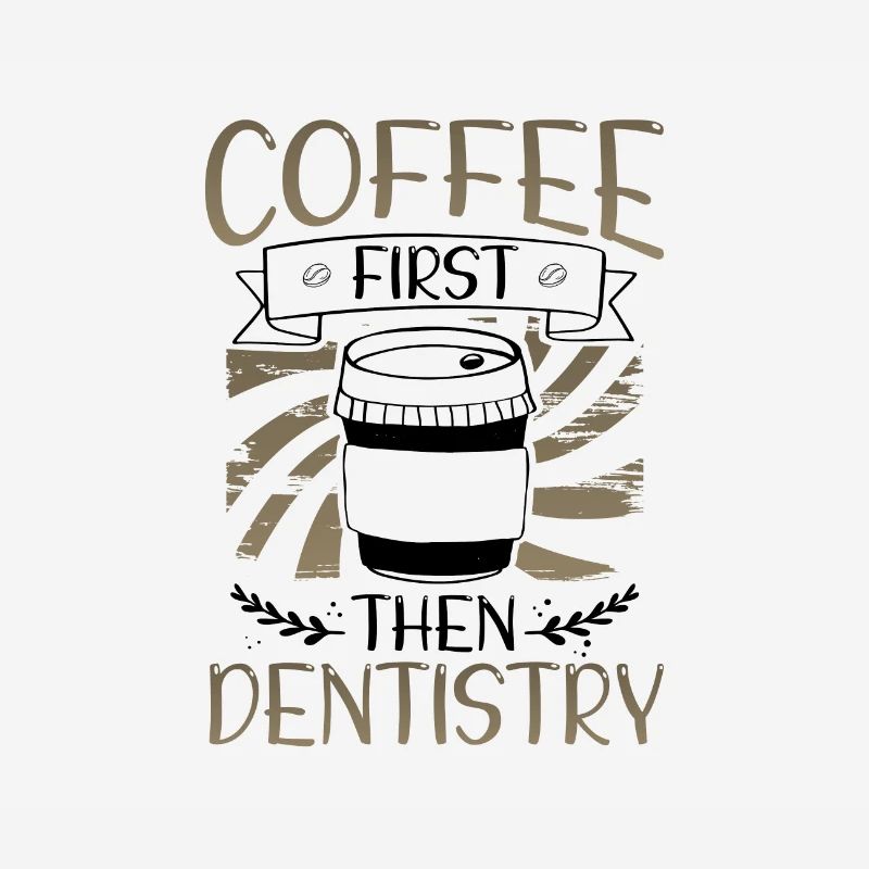 Coffee First Then Dentistry Coffee Drinker Gift