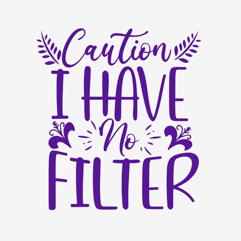 Sarcastic Gift Caution I Have No Filter Sarcasm