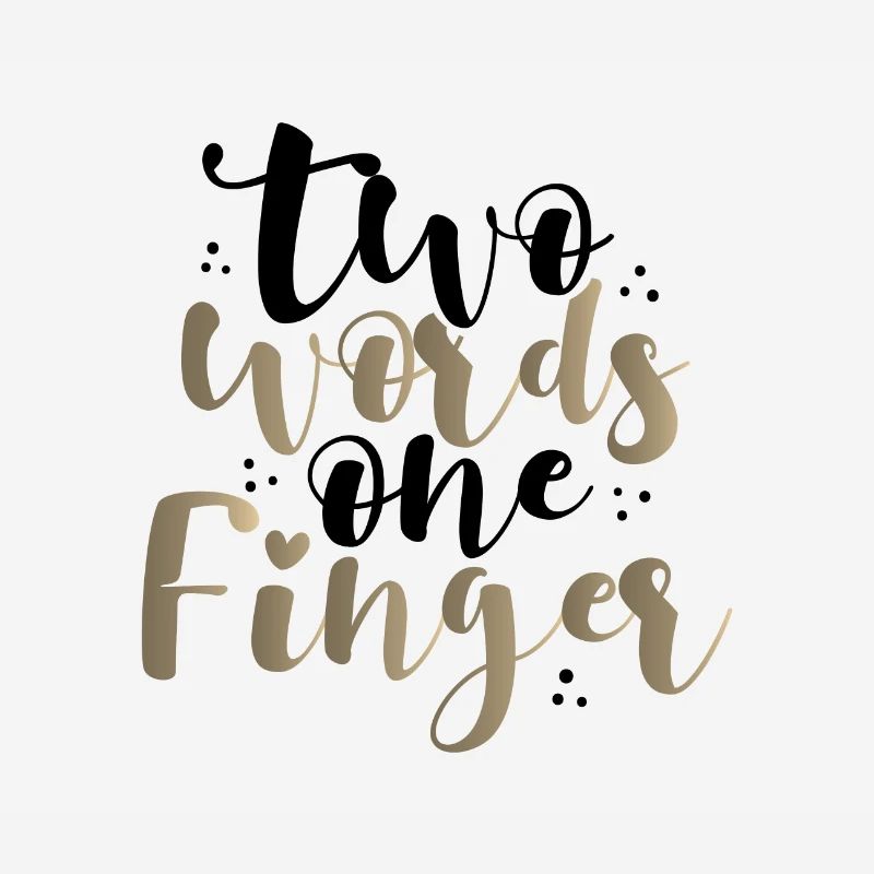 Sarcastic Two Words One Finger Sarcasm Gift Idea