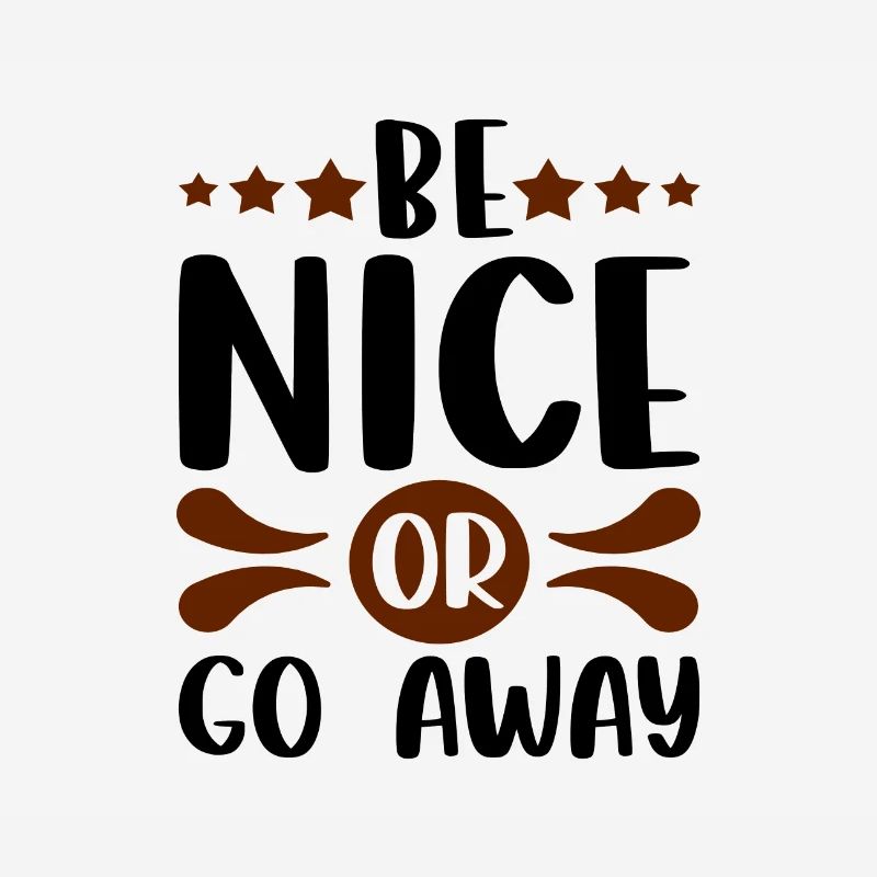Sarkastisches Geschenk Sei nett oder geh weg Lustiger Sarkasmus