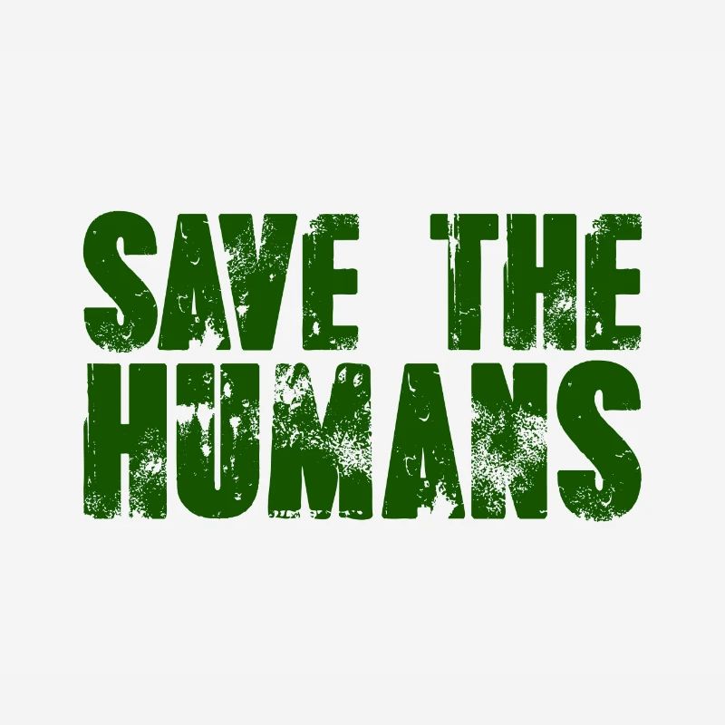Environmentalist Gift Save the Humans