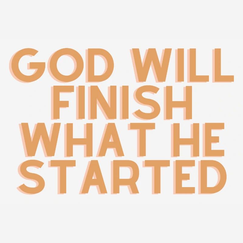 God Will Finish What He Started - Christian Quote